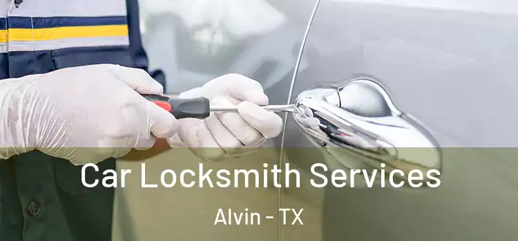 Car Locksmith Services Alvin - TX