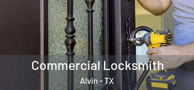 Commercial Locksmith Alvin - TX