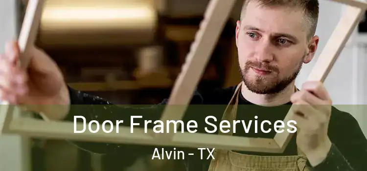 Door Frame Services Alvin - TX