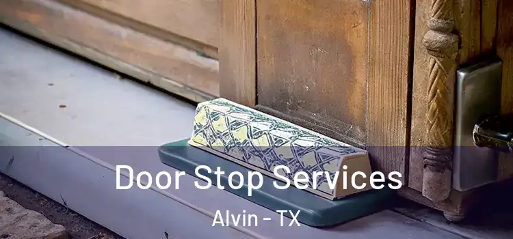 Door Stop Services Alvin - TX