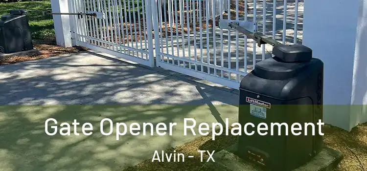 Gate Opener Replacement Alvin - TX