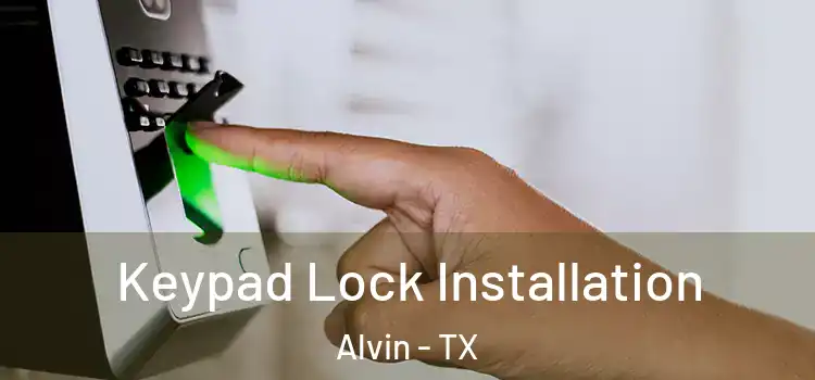 Keypad Lock Installation Alvin - TX