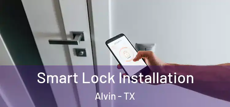Smart Lock Installation Alvin - TX