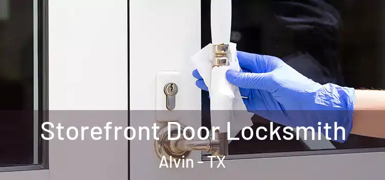 Storefront Door Locksmith Alvin - TX