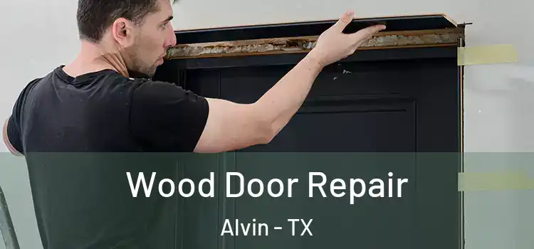  Wood Door Repair Alvin - TX